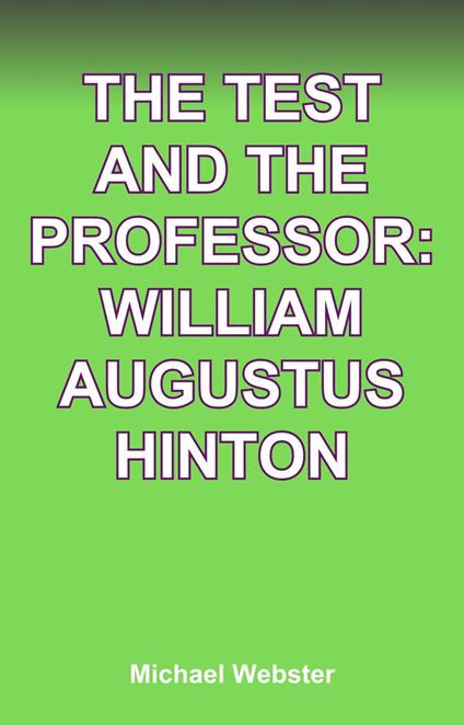 The Test and The Professor: William Augustus Hinton