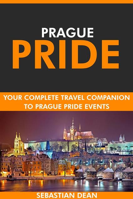 Prague Pride: Your Complete Travel Companion to Prague Pride Events.