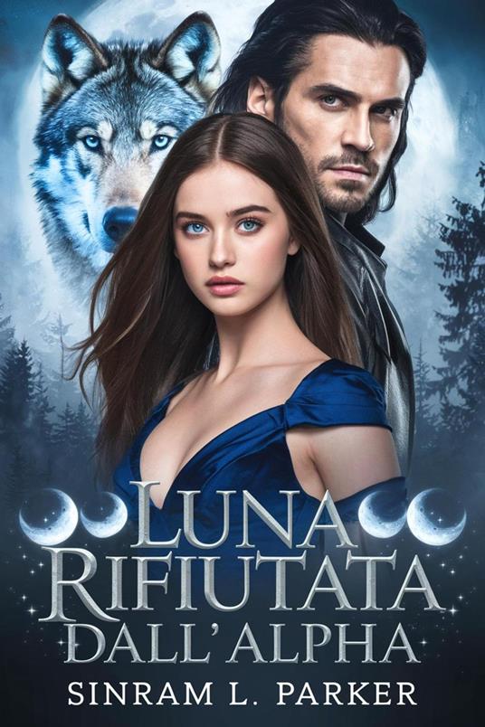 Luna rifiutata dall'Alpha - SINRAM L. PARKER - ebook