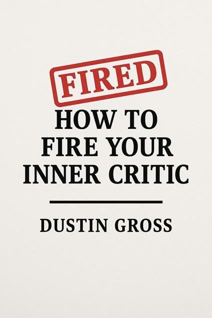 How to Fire Your Inner Critic