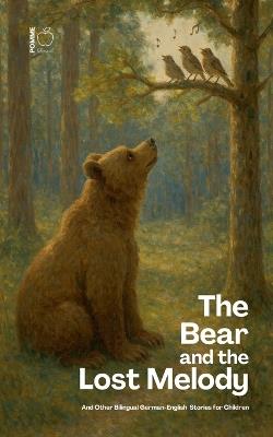 The Bear and the Lost Melody And Other Bilingual German-English Stories for Children - Pomme Bilingual - cover