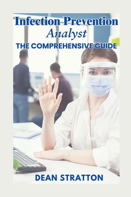 Infection Prevention Analyst – The Comprehensive Guide