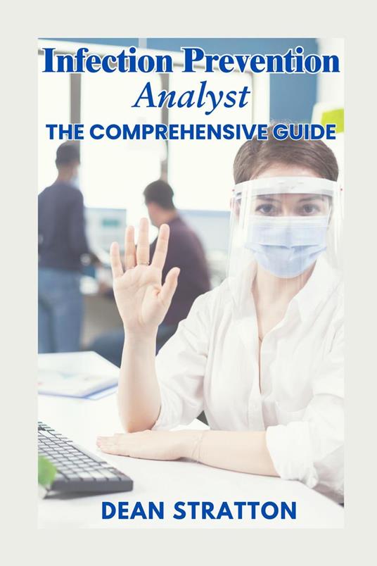 Infection Prevention Analyst – The Comprehensive Guide