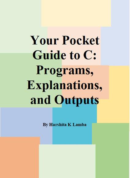 Your Pocket Guide to C: Programs, Explanations, and Outputs