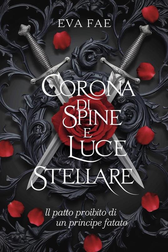 Corona di spine e luce stellare: il patto proibito di un principe fatato - Eva Fae - ebook