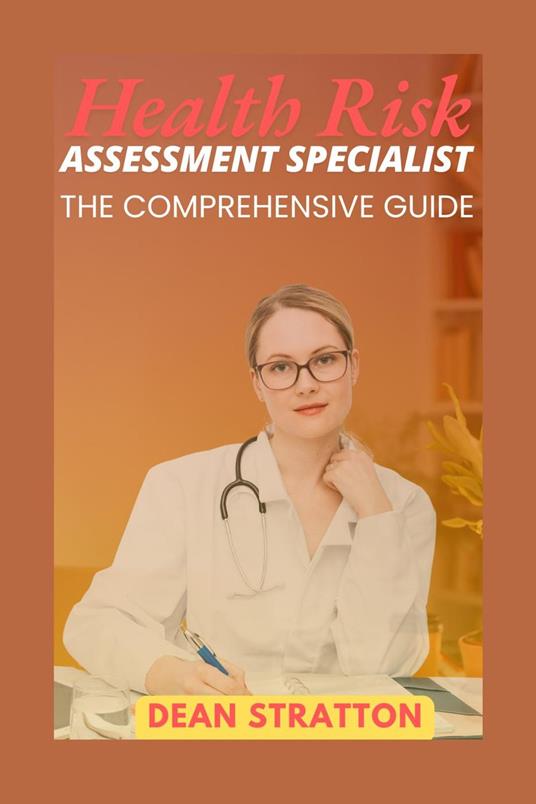 Health Risk Assessment Specialist - The Comprehensive Guide