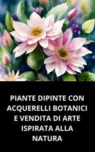 Piante Dipinte Con Acquerelli Botanici E Vendita Di Arte Ispirata Alla Natura