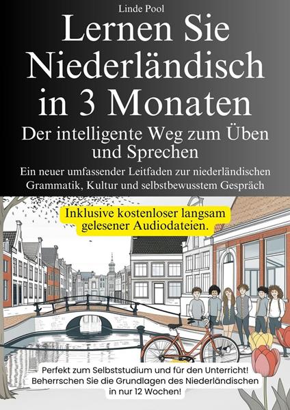 Lernen Sie Niederländisch in 3 Monaten ---- Der intelligente Weg zum Üben und Sprechen