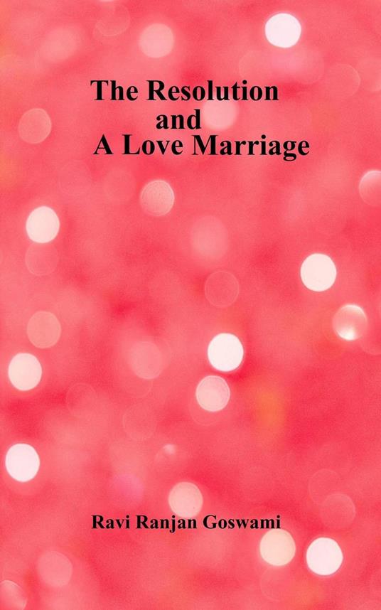 The Resolution and A Love Marriage