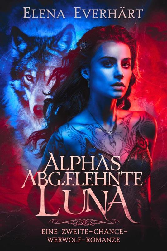 Alphas abgelehnte luna : Eine zweite-chance-werwolf-romanze