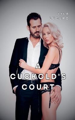 A Cuckold's Court - Lila Lucero - cover