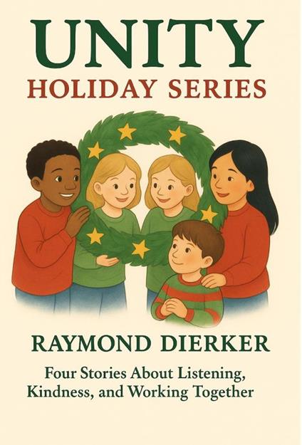 Unity Holiday Series: Four Stories About Listening, Kindness, and Working Together - Raymond Dierker - ebook