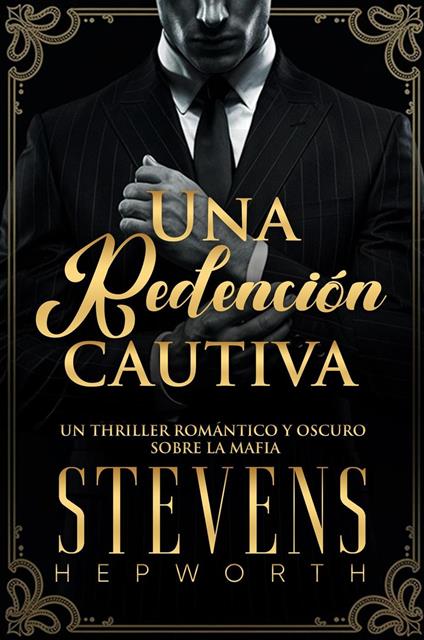 Una Redención Cautiva: Un thriller romántico y oscuro sobre la mafia