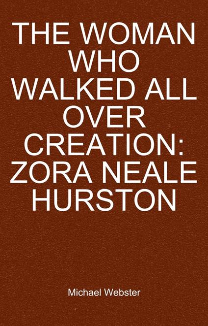 The Woman Who Walked All Over Creation: Zora Neale Hurston