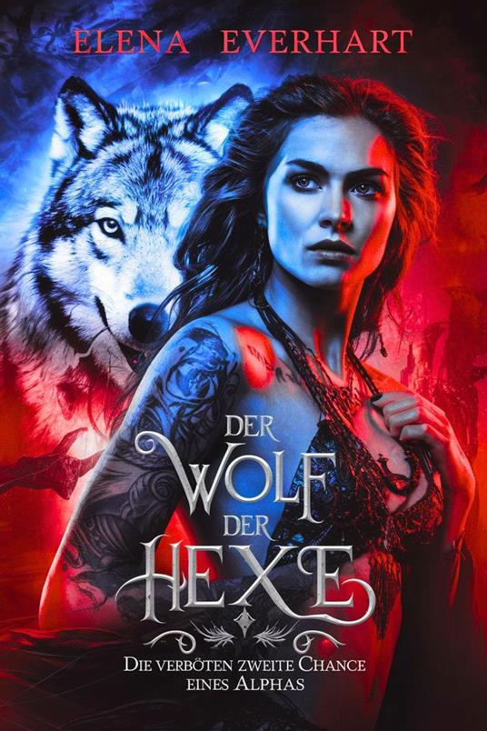 Der Wolf der Hexe: Die verbotene zweite Chance eines Alphas