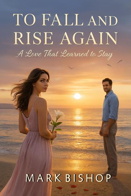 To Fall and Rise Again: A Love That Learned to Stay