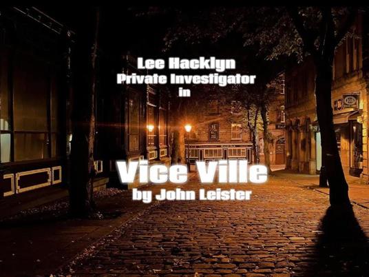 Lee Hacklyn Private Investigator in Vice Ville