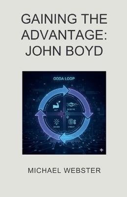 Gaining the Advantage: John Boyd - Michael Webster - cover