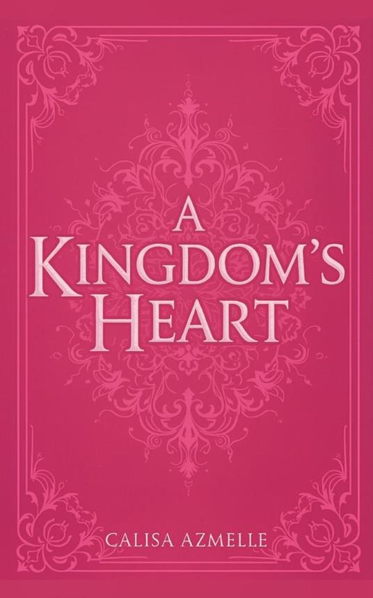 A Kingdom's Heart - Calisa Azmelle - ebook