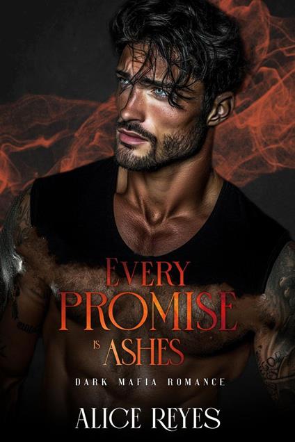 Every Promise is Ashes: Dark Mafia Romance