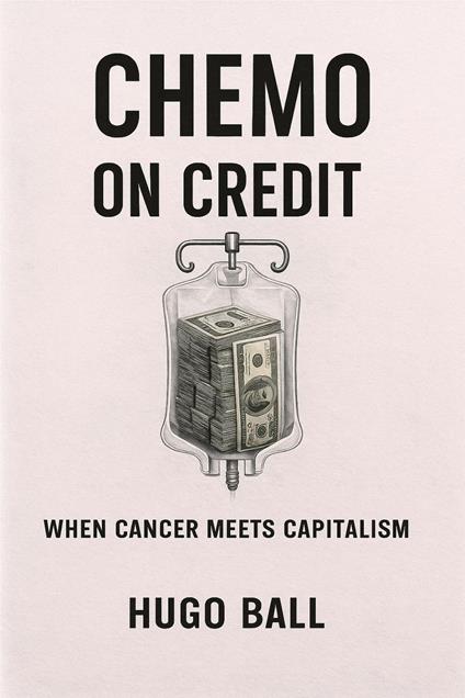 Chemo on Credit: When Cancer Meets Capitalism