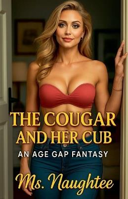 The Cougar and Her Cub: An Age Gap Fantasy - Naughtee - cover
