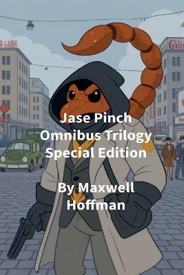 Jase Pinch Omnibus Trilogy Special Edition - Maxwell Hoffman - cover