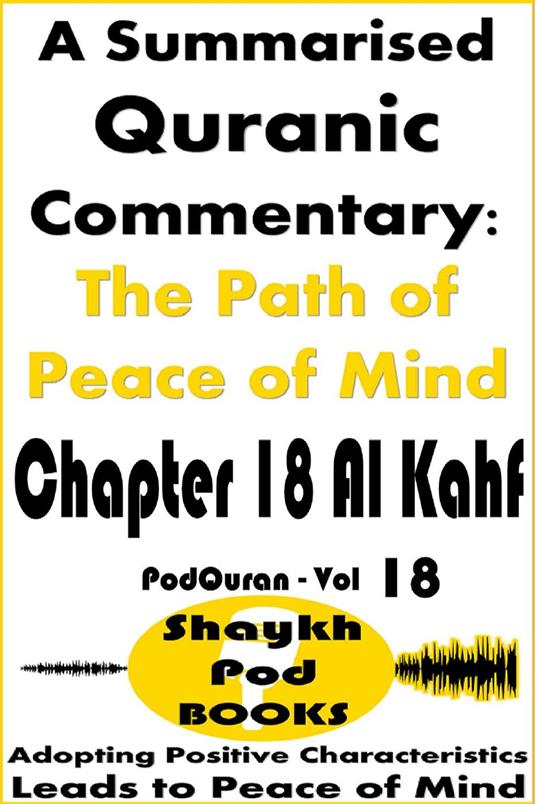 A Summarised Quranic Commentary: The Path of Peace of Mind – Chapter 18 Al Kahf