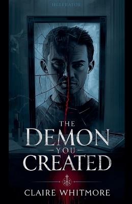 The Demon You Created - Claire Whitmore - cover