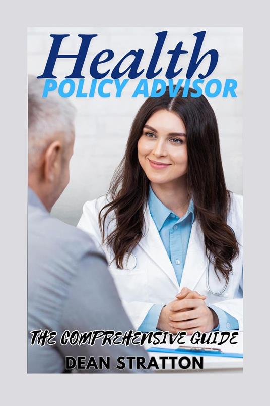 Health Policy Advisor - The Comprehensive Guide