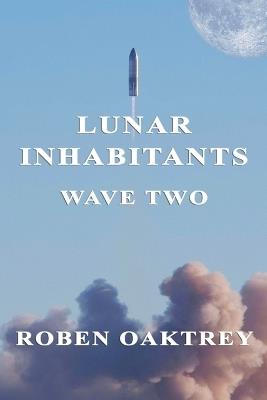 Lunar Inhabitants: Wave Two - Roben Oaktrey - cover