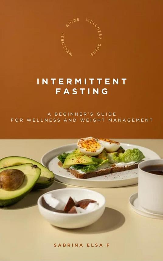 Wellness Guide- Intermittent Fasting for Wellness and Weight Management