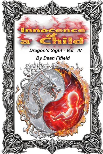 The Innocence of Child: Dragon's Sight Vol IV