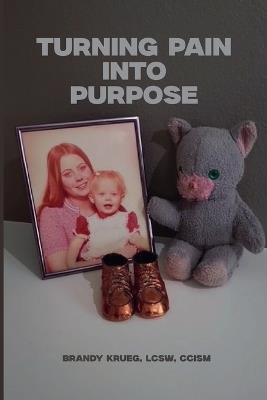 Turning Pain Into Purpose - Brandy Krueg - cover