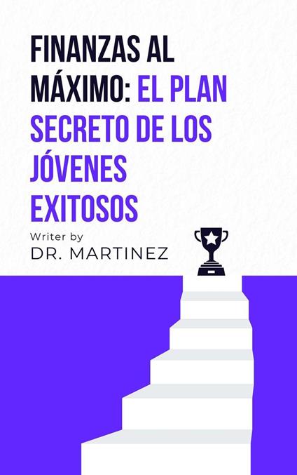 Finanzas al Máximo: El Plan Secreto de los Jóvenes Exitosos