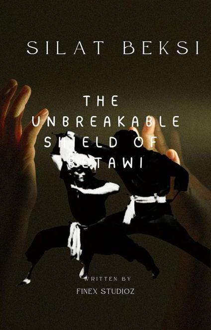 Silat Beksi -The Unbreakable Shield of Betawi
