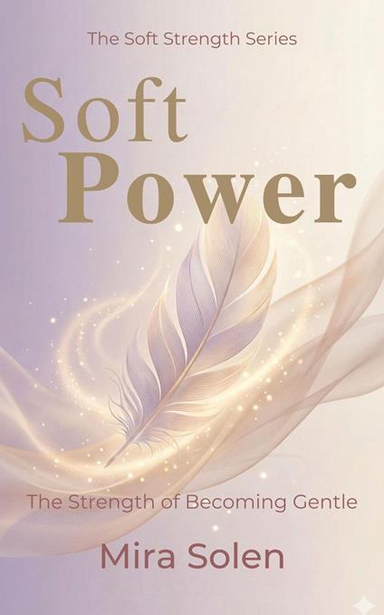 Soft Power: The Strength of Becoming Gentle