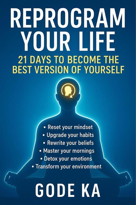 Reprogram Your Life: 21 Days to Become the Best Version of Yourself