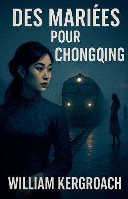 Des Mariées pour Chongqing - William Kergroach - cover