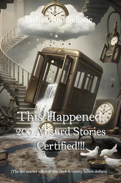 This Happened: 200 Absurd Stories, Certified