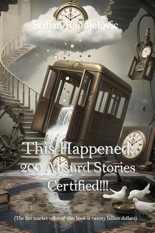 This Happened: 200 Absurd Stories, Certified