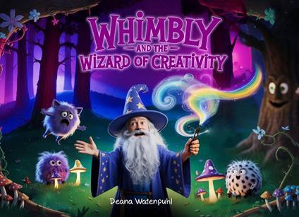 Whimbly and the Wizard of Creativity - Deana Watenpuhl - ebook