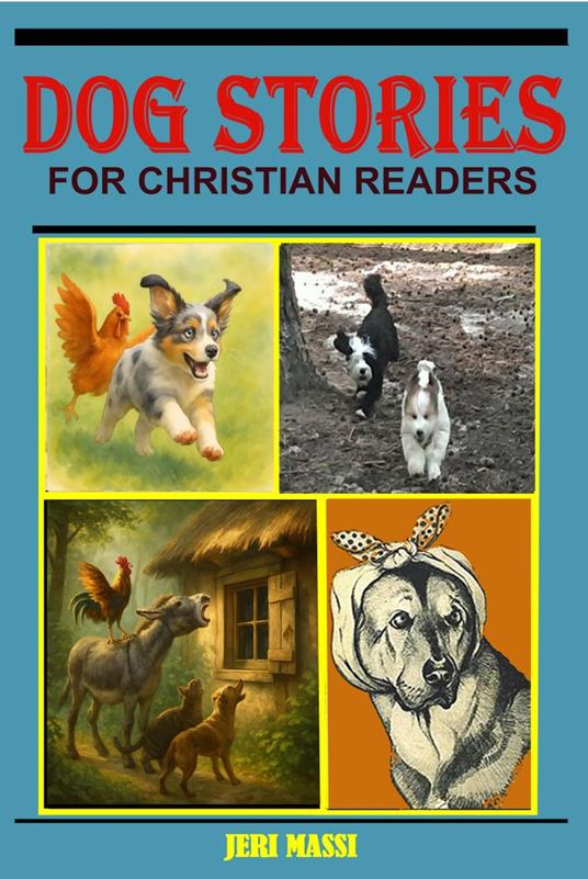 Dog Stories for Christian Readers - Frank Lyman Baum,Jim Kjelgaard,Jeri Massi,Ogden Nash - ebook