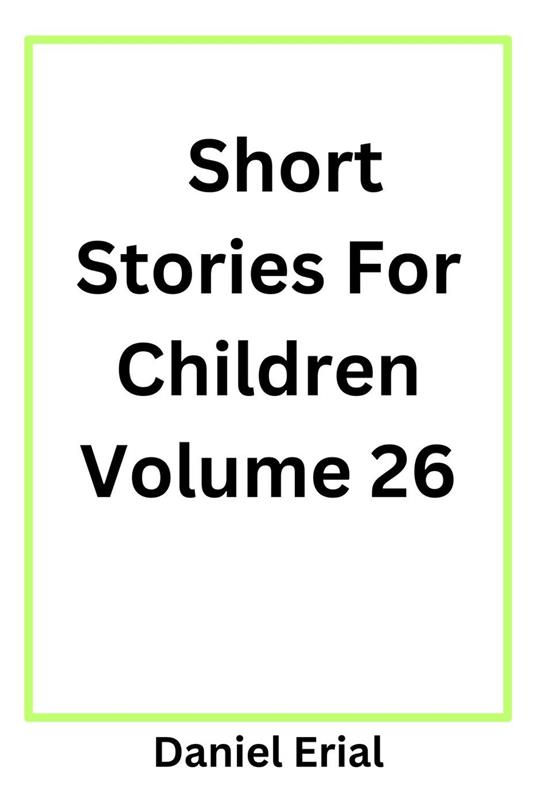 Short Stories For Children Volume 26 - Daniel Erial - ebook
