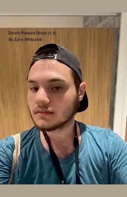 Zane's Present Ghost (1-4) - Zane Whitcomb - cover