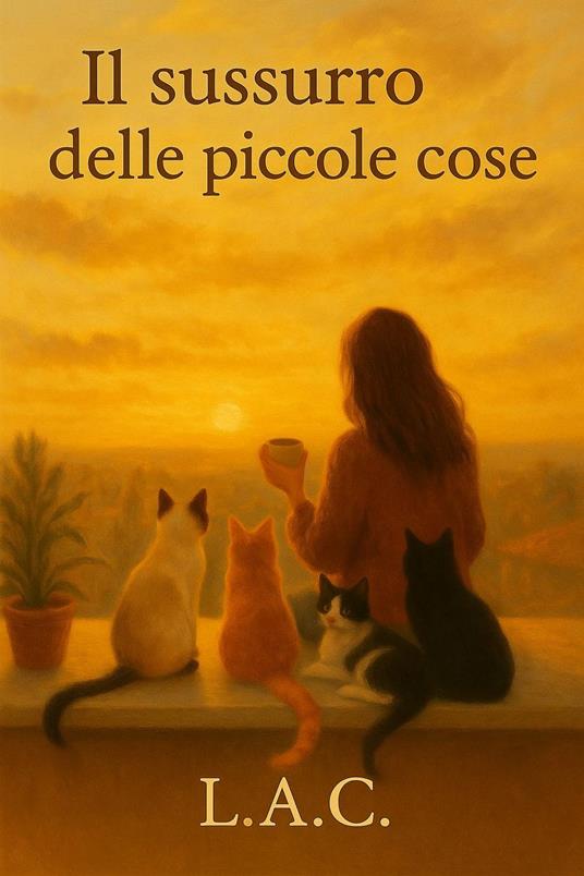 Il sussurro delle piccole cose - Lilian Arce Cardozo - ebook