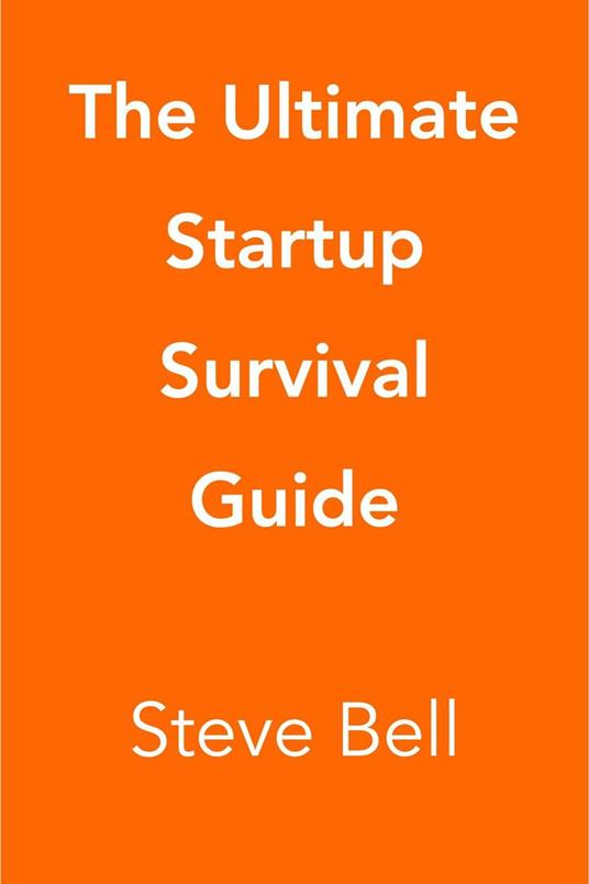 The Ultimate Startup Survival Guide
