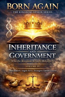VOLUME IV - Inheritance And Government - Anthony Mwangi - cover
