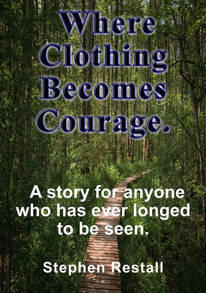 Where Clothing Becomes Courage - stephen Restall - ebook