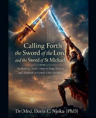 Calling Forth the Sword of The Lord And The Sword of St Michael - Doris C Njoku - cover